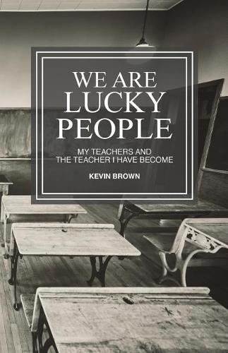 We Are Lucky People: My Teachers and the Teacher I Have Become(English)