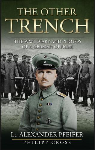Other Trench: The WW1 Diary and Photos of a German Officer