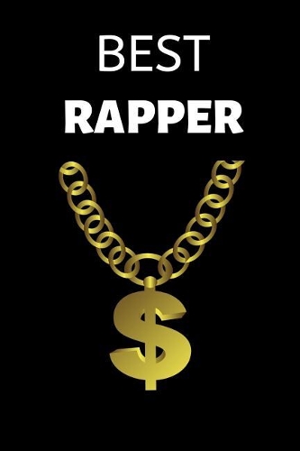 Best Rapper: Journal, Notebook, Diary, Gift For Boys, Girls, Teens, Men and Women (6 x 9 Lined Notebook, 120 pages)