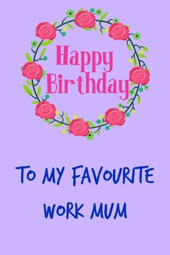 Happy Birthday, to My Favourite Work Mum