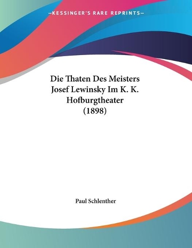 Die Thaten Des Meisters Josef Lewinsky Im K. K. Hofburgtheater (1898)