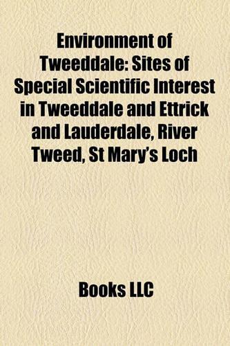 Environment of Tweeddale: Sites of Special Scientific Interest in Tweeddale and Ettrick and Lauderdale, River Tweed, St Mary's Loch(English)