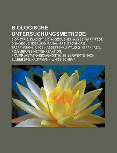 Biologische Untersuchungsmethode: Biometrie, Kladistik, DNA-Sequenzanalyse, Barr-Test, DNA-Sequenzierung, Raman-Spektroskopie, Trepanation(German)
