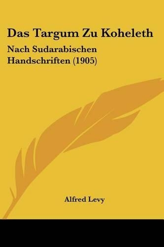 Das Targum Zu Koheleth: Nach Sudarabischen Handschriften (1905)(German)