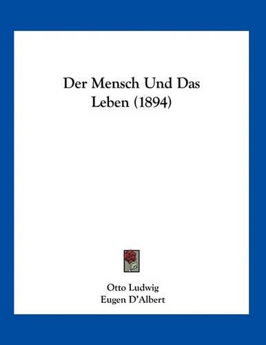 Der Mensch Und Das Leben (1894)