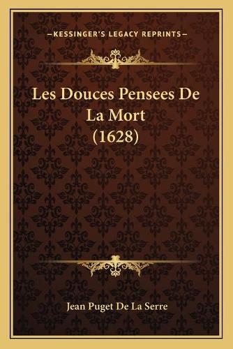 Les Douces Pensees De La Mort (1628): (French)