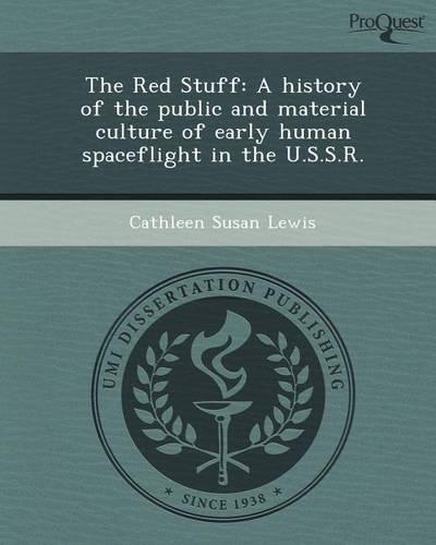 The Red Stuff: A History of the Public and Material Culture of Early Human Spaceflight in the U.S.S.R