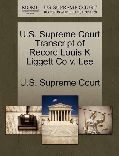 U.S. Supreme Court Transcript of Record Louis K Liggett Co V. Lee: (English)