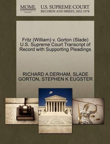 Fritz (William) V. Gorton (Slade) U.S. Supreme Court Transcript of Record with Supporting Pleadings: (English)