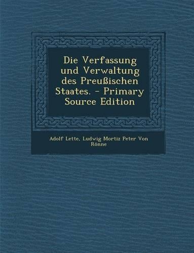 Die Verfassung Und Verwaltung Des Preussischen Staates.