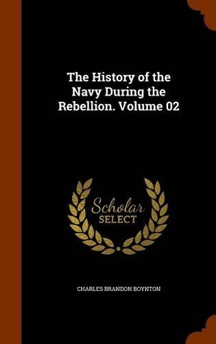 The History of the Navy During the Rebellion. Volume 02: (English)