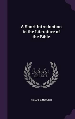 A Short Introduction to the Literature of the Bible: (English)