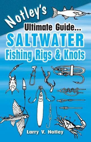 Notley's Ultimate Guide... Saltwater Fishing Rigs & Knots