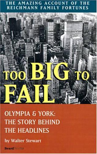 Too Big to Fail: Olympia and York: the Story behind the Headlines