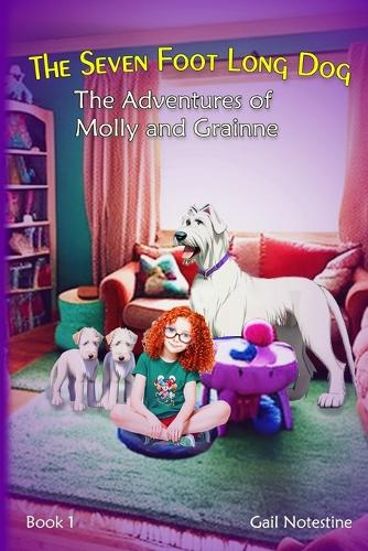 The Seven Foot Long Dog: A Molly and Grainne Story (Book 1)(1 Molly and Grainne)
