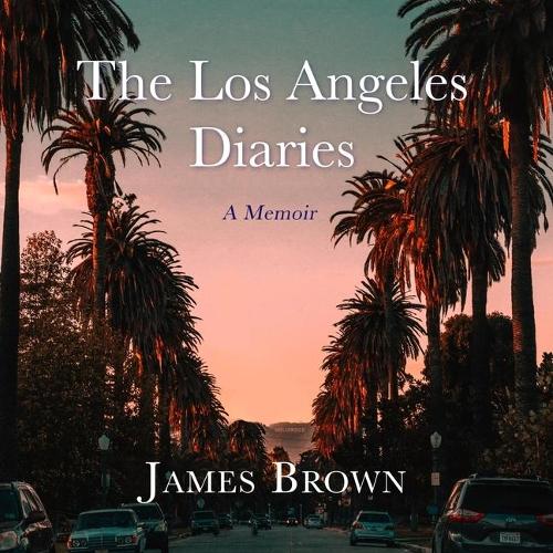 Los Angeles Diaries: A Memoir