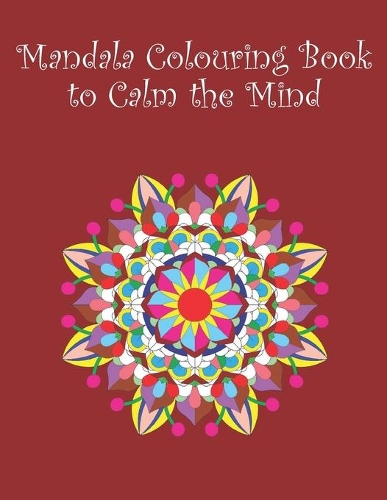 Mandala Colouring Book to Calm the Mind
