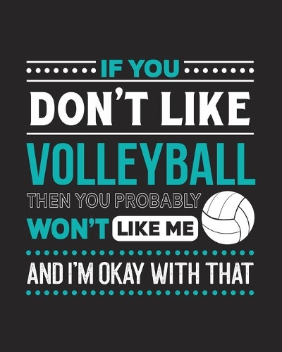 If You Don't Like Volleyball Then You Probably Won't Like Me and I'm OK With That