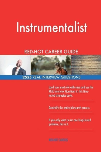 Instrumentalist RED-HOT Career Guide; 2555 REAL Interview Questions