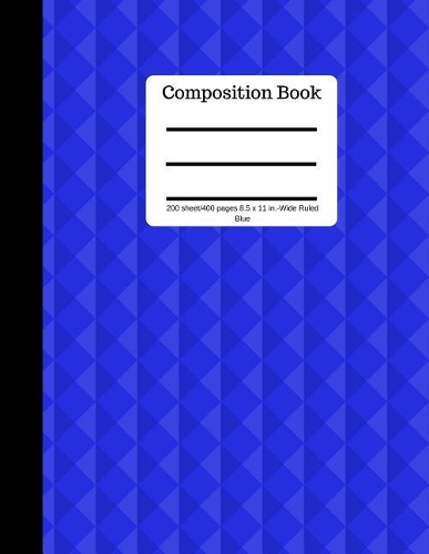 Blue Composition Book 200 Sheet/400 Pages 8.5 X 11 In.-Wide Ruled