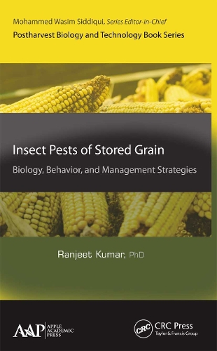 Insect Pests of Stored Grain: Biology, Behavior, and Management Strategies(Postharvest Biology and Technology)