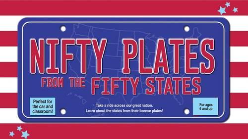 Nifty Plates from the Fifty States: Take a Ride Across Our Great Nation*learn About the States from Their License Plates!