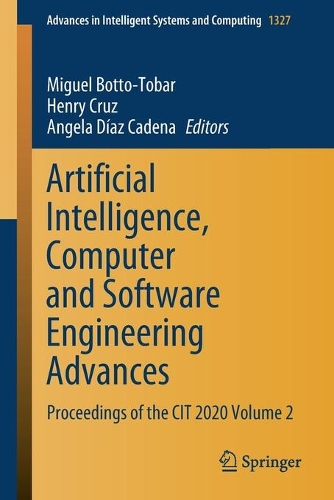 Artificial Intelligence, Computer and Software Engineering Advances: Proceedings of the CIT 2020 Volume 2(1327 Advances in Intelligent Systems and Computing)