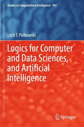 Logics for Computer and Data Sciences, and Artificial Intelligence: (992 Studies in Computational Intelligence)