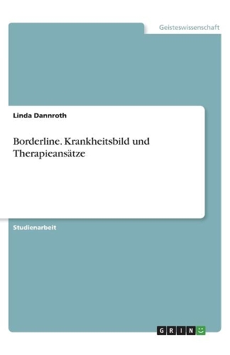 Borderline. Krankheitsbild und Therapieansätze