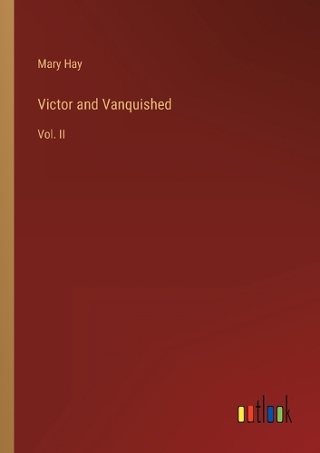 Victor and Vanquished: Vol. II