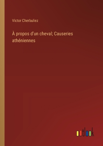 À propos d'un cheval; Causeries athéniennes
