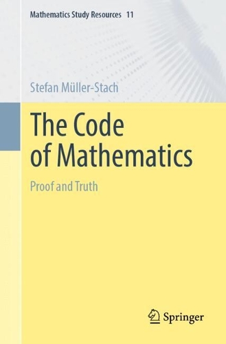 The Code of Mathematics: Proof and Truth(11 Mathematics Study Resources)