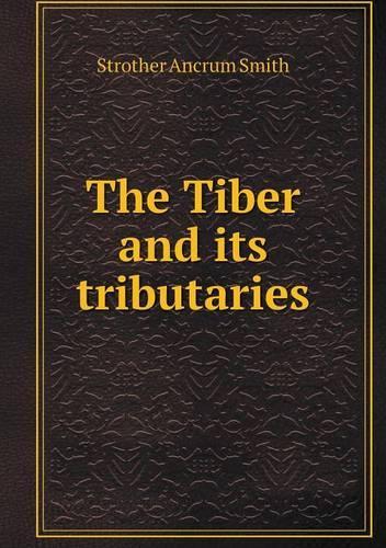 The Tiber and its tributaries: (English)