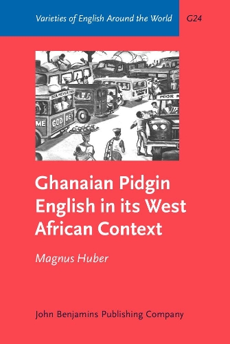 Ghanaian Pidgin English in its West African Context: A sociohistorical and structural analysis(G24 Varieties of English Around the World)