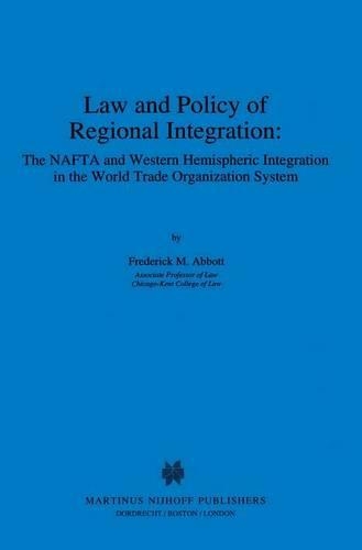 Law and Policy of Regional Integration: The NAFTA and Western Hemispheric Integration in the World Trade Organization System: The NAFTA and Western Hemispheric Integration in the World Trade Organization System