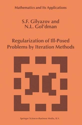 Regularization of Ill-Posed Problems by Iteration Methods: (499 Mathematics and Its Applications)