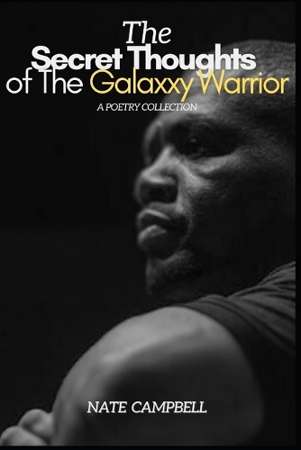 The Secret Thoughts of The Galaxxy Warrior