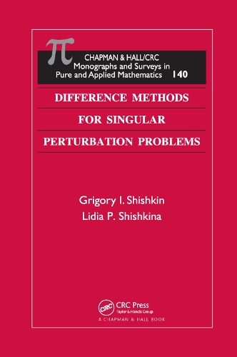 Difference Methods for Singular Perturbation Problems: (Monographs and Surveys in Pure and Applied Mathematics)