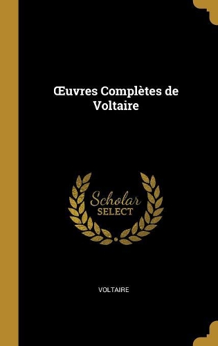 OEuvres Complètes de Voltaire