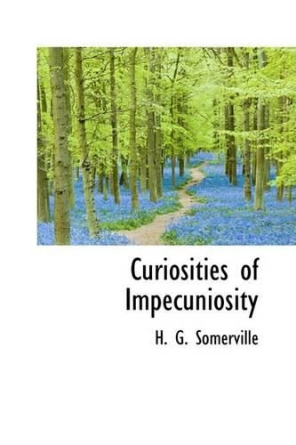 Curiosities of Impecuniosity: (English)