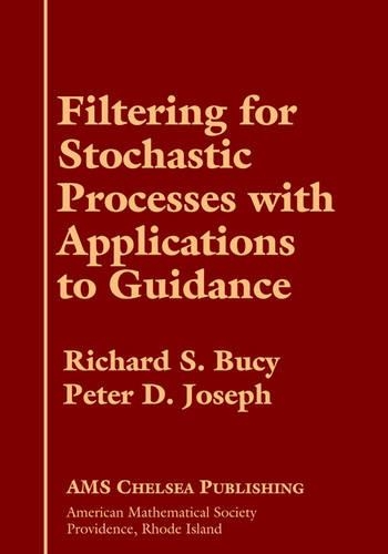 Filtering for Stochastic Processes with Applications to Guidance: (AMS Chelsea Publishing)