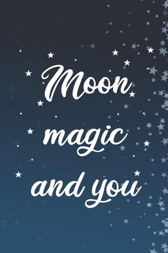 Moon Magic And You: Blank Lined Notebook ( Moon ) (Blue And Stars)