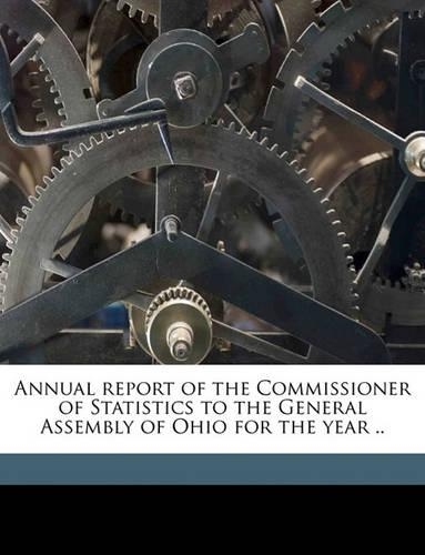 Annual Report of the Commissioner of Statistics to the General Assembly of Ohio for the Year .. Volume 6th
