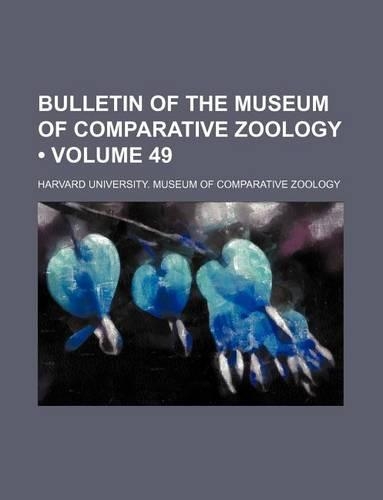 Bulletin of the Museum of Comparative Zoology (Volume 49)
