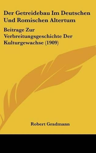 Der Getreidebau Im Deutschen Und Romischen Altertum