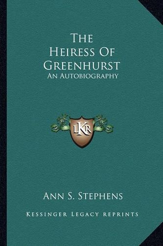 Heiress of Greenhurst the Heiress of Greenhurst: An Autobiography an Autobiography(English)