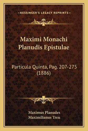 Maximi Monachi Planudis Epistulae