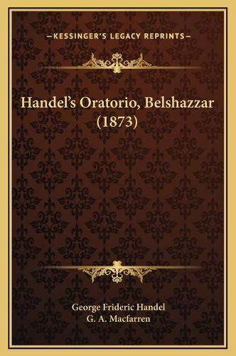 Handel's Oratorio, Belshazzar (1873)