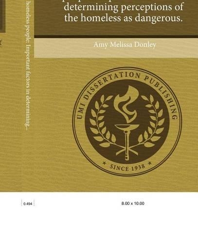 The Perception of Homeless People: Important Factors in Determining Perceptions of the Homeless as Dangerous.(English)