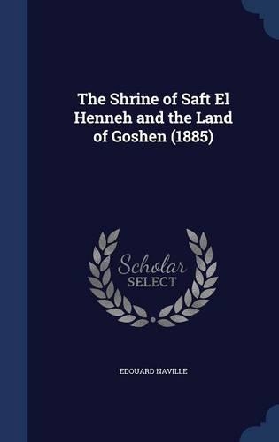 Shrine of Saft El Henneh and the Land of Goshen (1885)